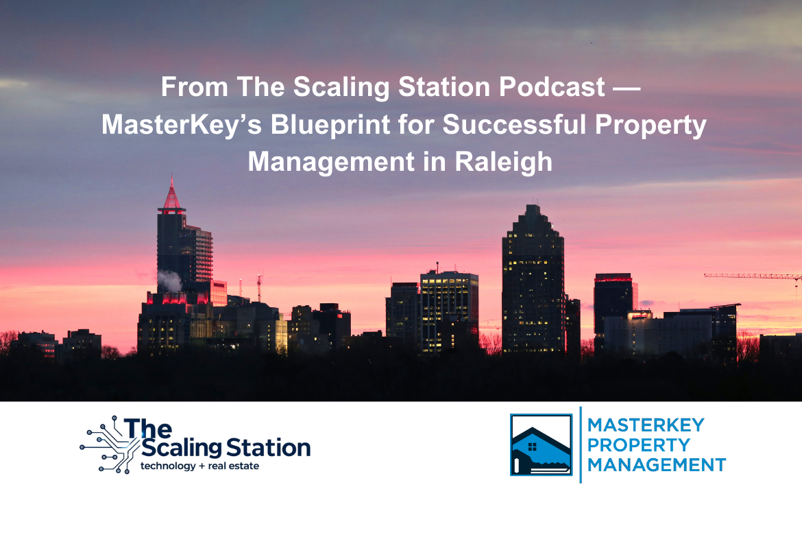 From The Scaling Station Podcast — MasterKey’s Blueprint for Successful Property Management in Raleigh
